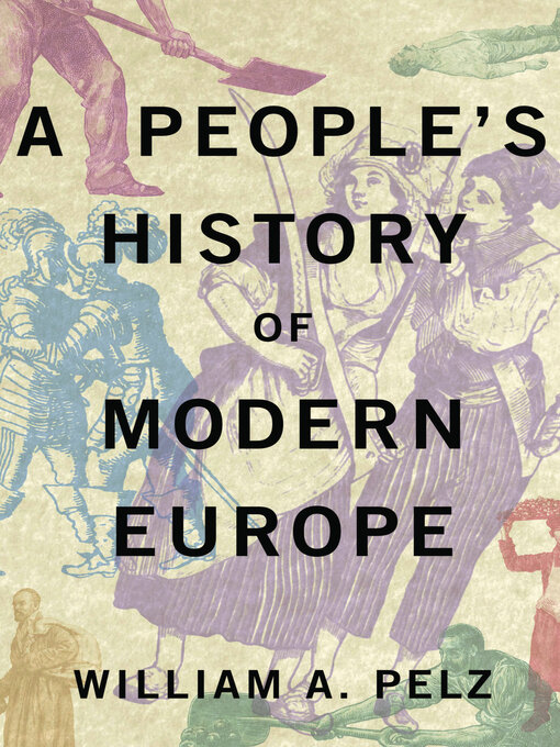 Title details for A People's History of Modern Europe by William A. Pelz - Available